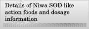 Details of Niwa SOD like action foods and dosage information